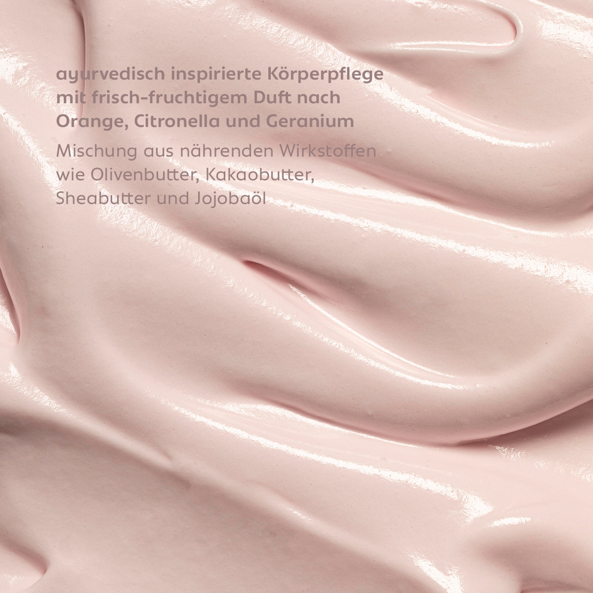 Cremig-weiche, nährend schmelzende Textur